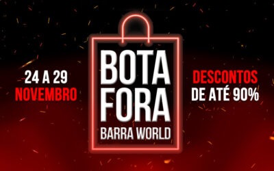 Bota Fora Barra World: Semana de Promoções e Descontos de até 90% na Black Friday