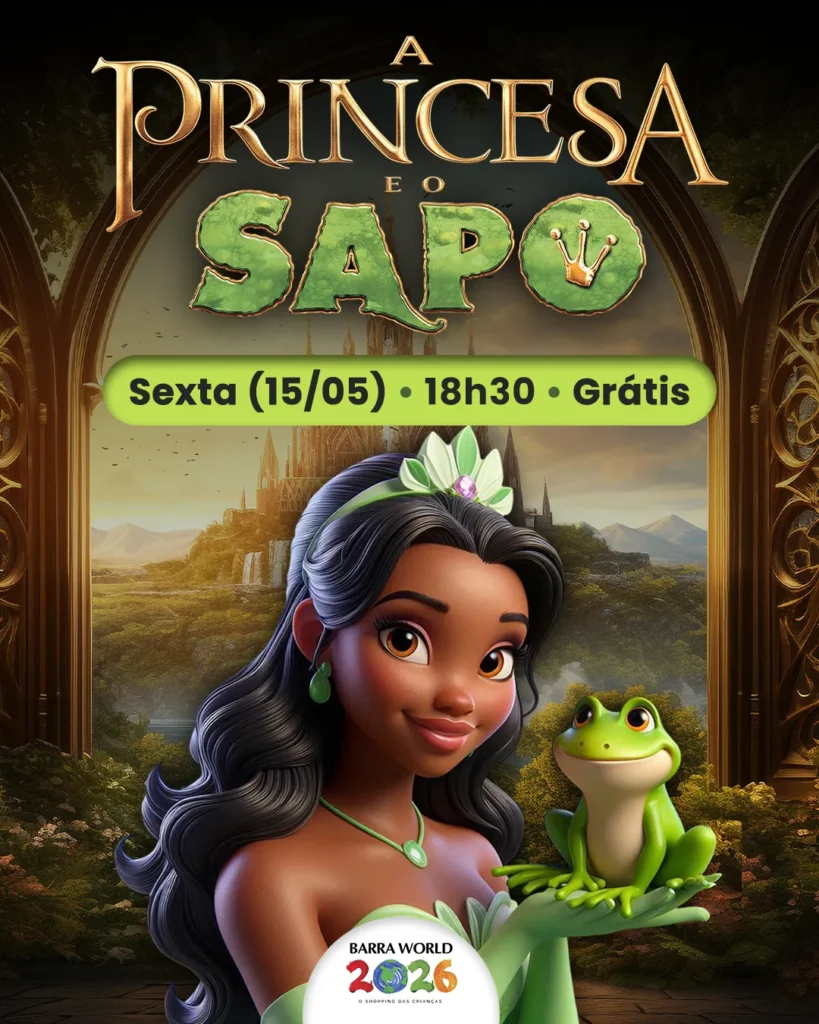 15 Espetáculo A Princesa e o Sapo Gratuito Barra World — 15 de Maio de 2026