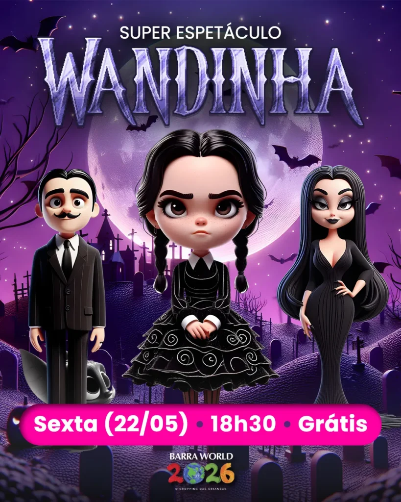 22 Espetáculo Wandinha Gratuito no Barra World Recreio dos Bandeirantes — 22 de Maio de 2026