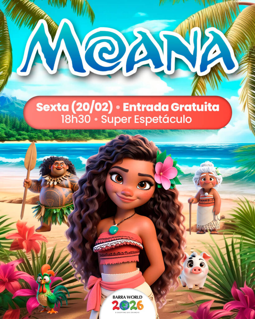 Dia 20 de Fevereiro – Sexta-feira às 18h30 – Espetáculo “Moana”